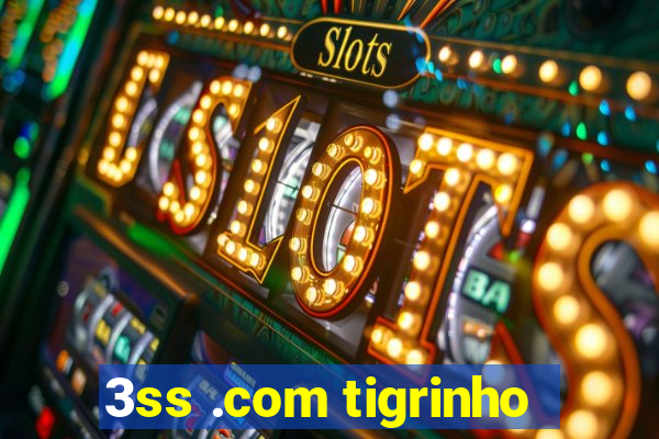 3ss .com tigrinho