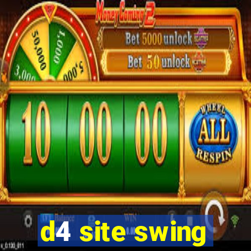 d4 site swing