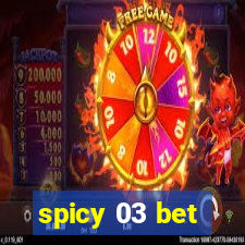 spicy 03 bet