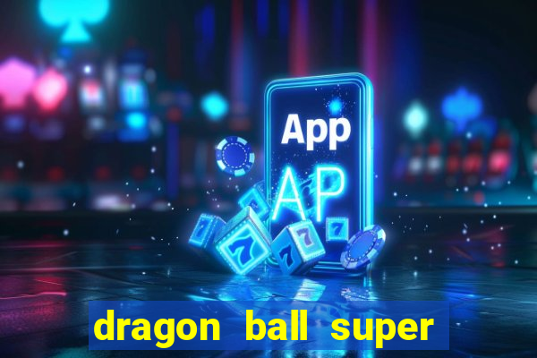 dragon ball super dublado online