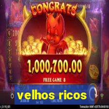 velhos ricos