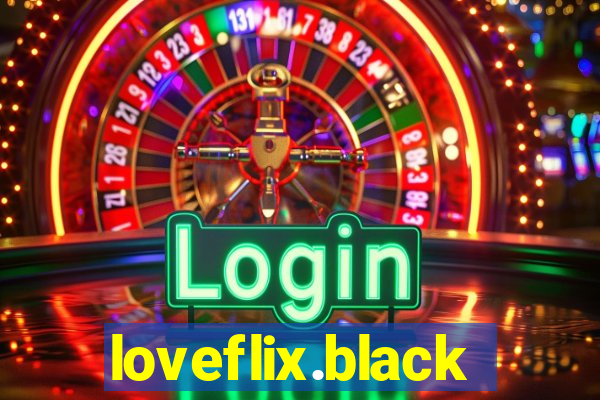 loveflix.black