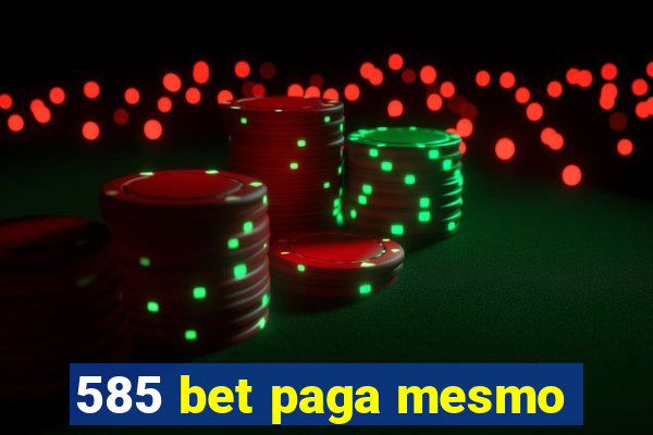 585 bet paga mesmo