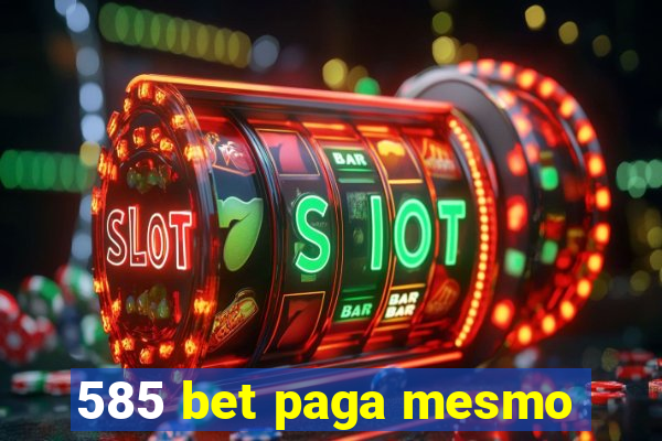 585 bet paga mesmo