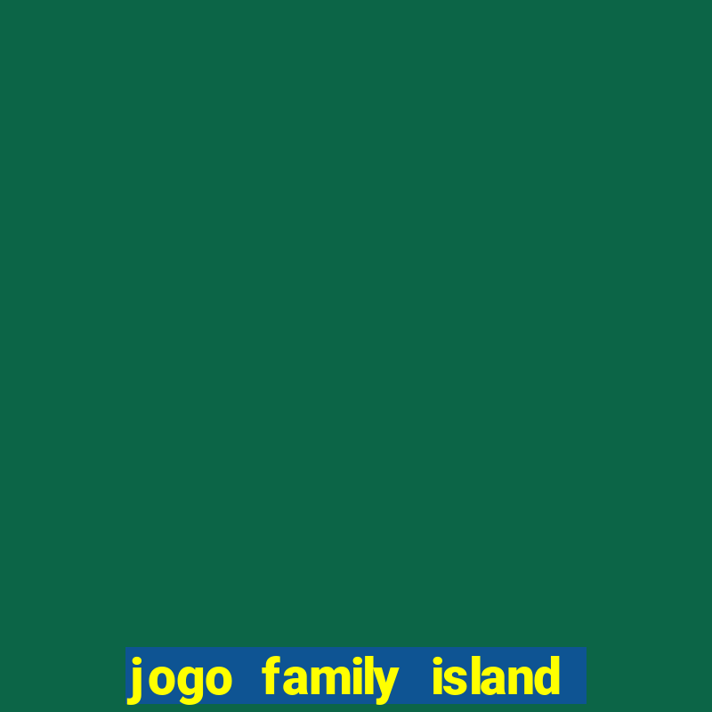 jogo family island energia infinita