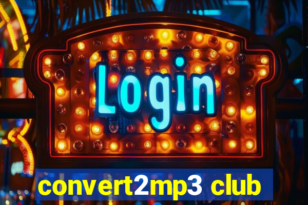 convert2mp3 club