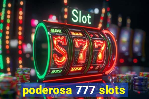 poderosa 777 slots