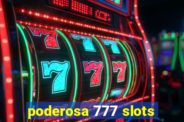 poderosa 777 slots