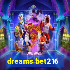 dreams bet216