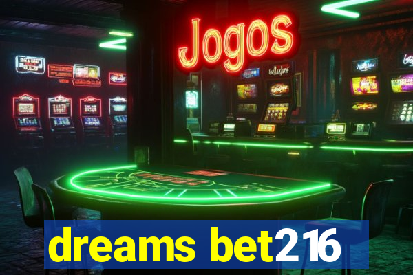 dreams bet216