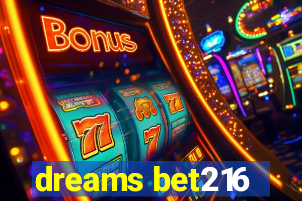 dreams bet216