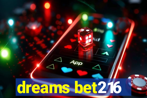 dreams bet216