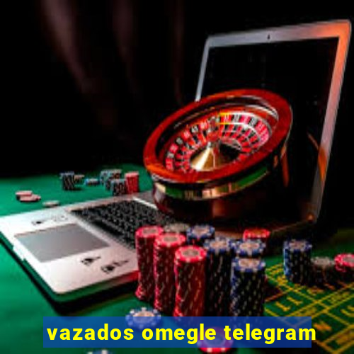 vazados omegle telegram