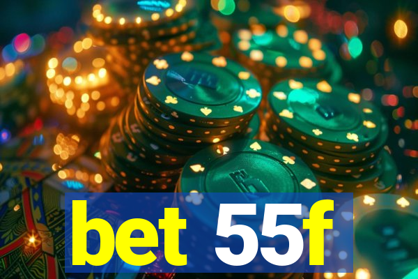 bet 55f