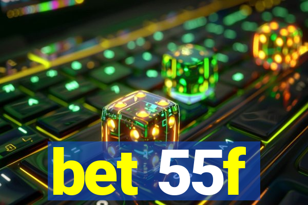 bet 55f