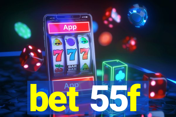 bet 55f