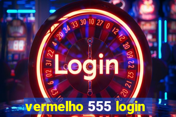 vermelho 555 login