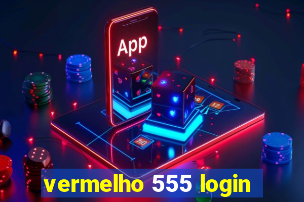 vermelho 555 login