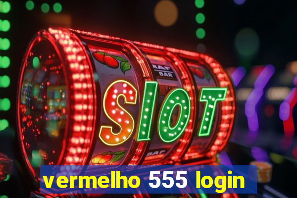 vermelho 555 login