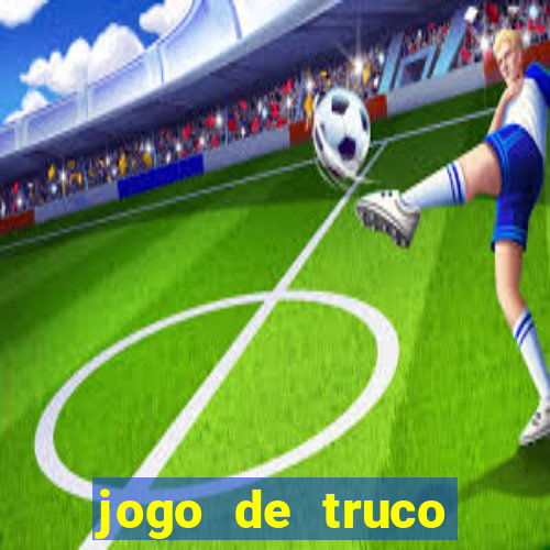 jogo de truco valendo dinheiro real