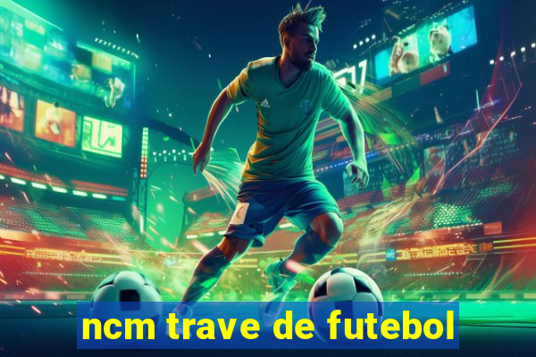 ncm trave de futebol