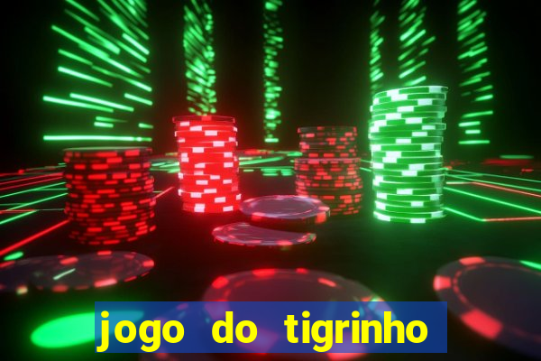 jogo do tigrinho que nao precisa depositar