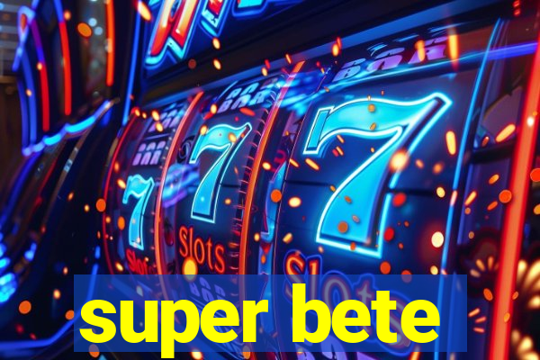 super bete