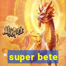 super bete