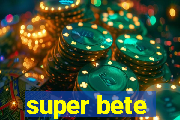 super bete