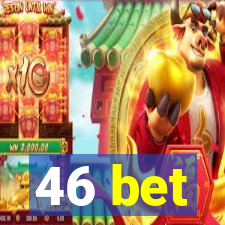 46 bet