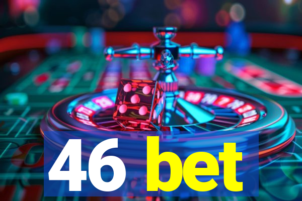 46 bet