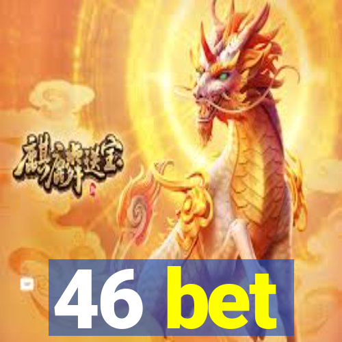 46 bet