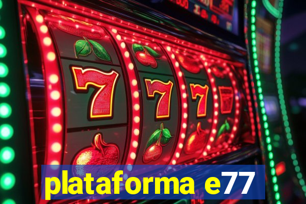 plataforma e77