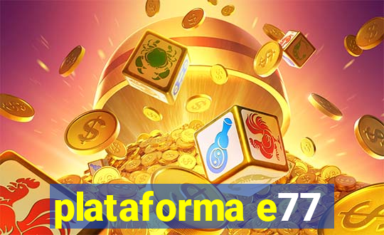 plataforma e77