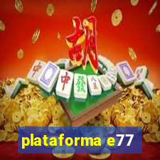 plataforma e77