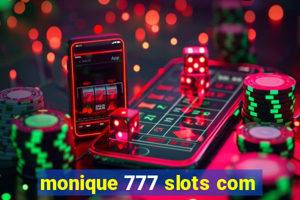 monique 777 slots com