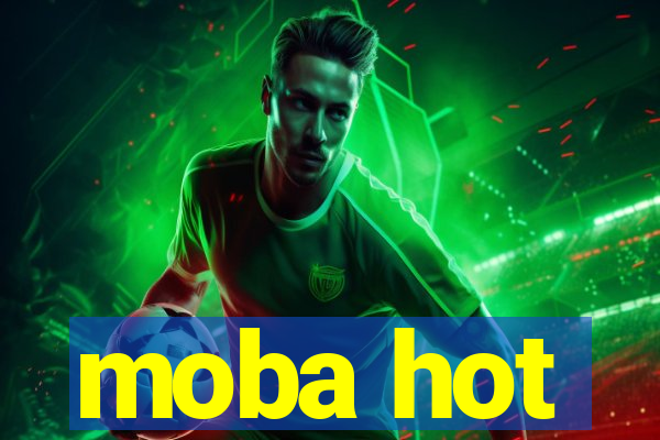 moba hot