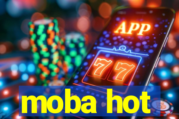 moba hot