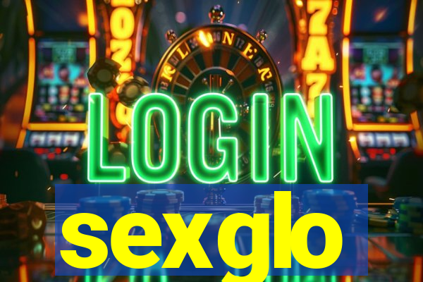 sexglo