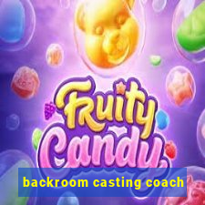 backroom casting coach