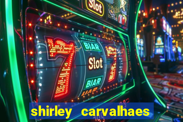 shirley carvalhaes porto seguro