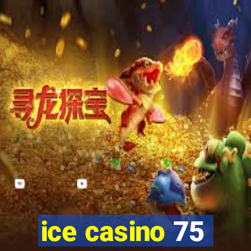 ice casino 75