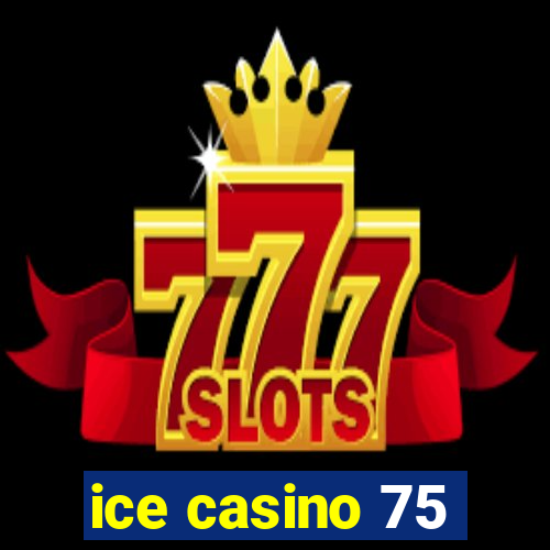 ice casino 75