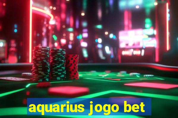 aquarius jogo bet