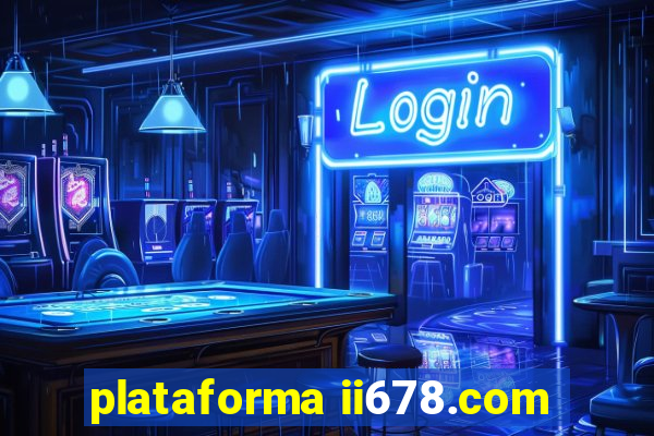 plataforma ii678.com