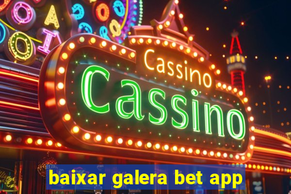 baixar galera bet app