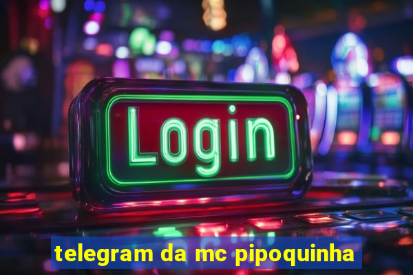 telegram da mc pipoquinha