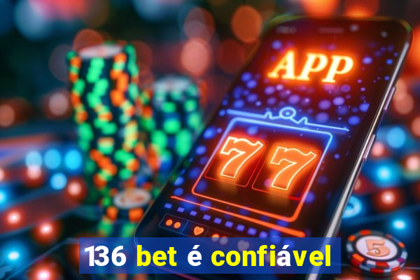 136 bet é confiável