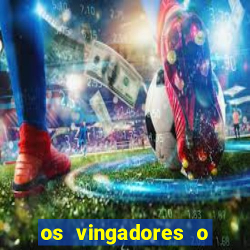 os vingadores o filme completo dublado