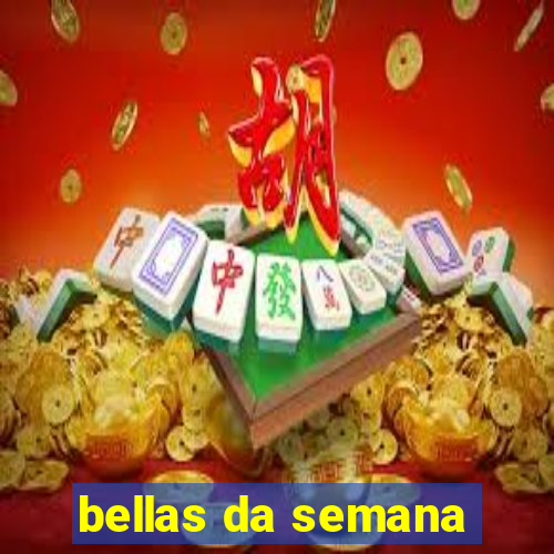 bellas da semana